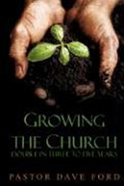Growing the Church: Double in Three to Five Years