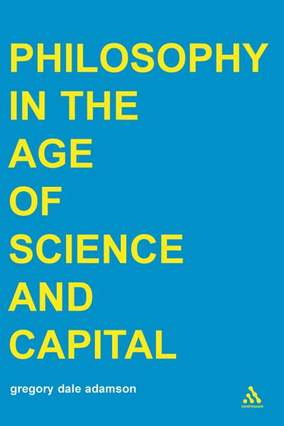 Philosophy in the Age of Science and Capital