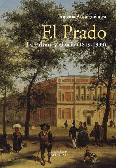 El Prado : la cultura y el ocio, 1819-1939