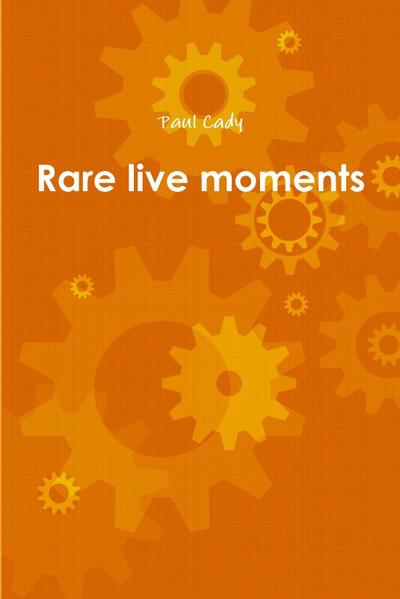 Rare live moments