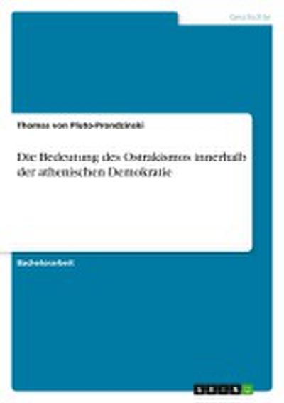 Die Bedeutung des Ostrakismos innerhalb der athenischen Demokratie - Thomas von Pluto-Prondzinski