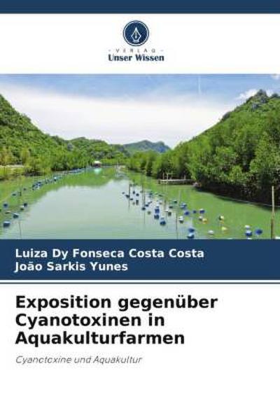 Exposition gegenüber Cyanotoxinen in Aquakulturfarmen