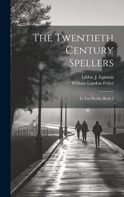 The Twentieth Century Spellers: In Two Books, Book 2