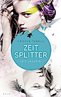 Zeitsplitter - Die Jägerin: Roman