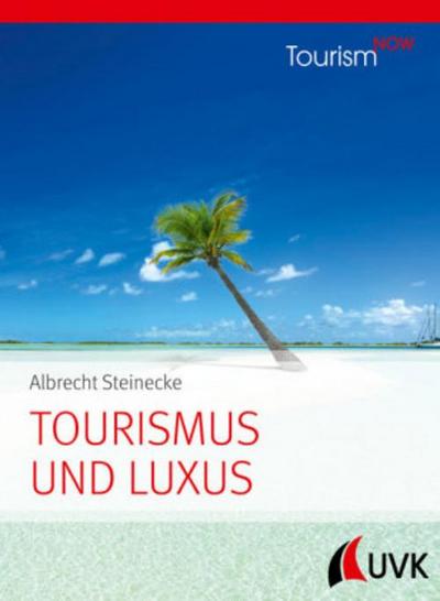 Tourism NOW: Tourismus und Luxus; .