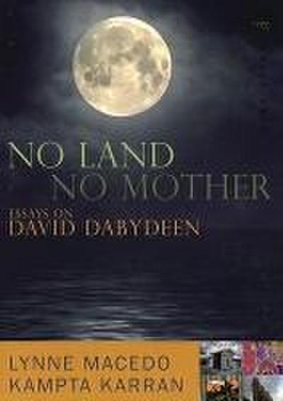 No Land, No Mother: Essays on the Work of David Dabydeen