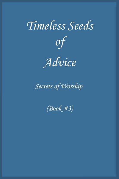 Timeless Seeds of Wisdom and Advice