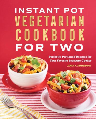 Instant Pot® Vegetarian Cookbook for Two