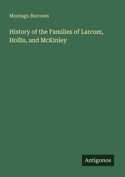 History of the Families of Larcom, Hollis, and McKinley