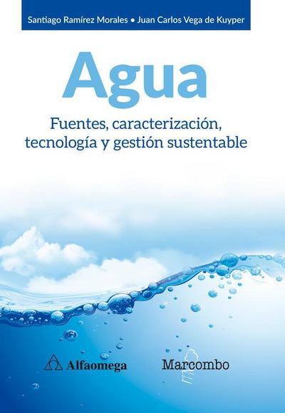 Agua : fuentes, caracterización, tecnología y gestión sustentable