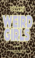Weird Girls: Roman | Ein Buch über die chaotische,