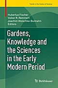 Gardens, Knowledge and the Sciences in the Early Modern Period