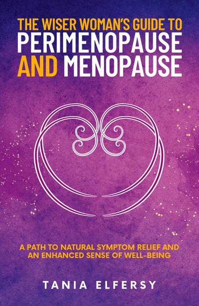 The Wiser Woman’s Guide to Perimenopause and Menopause