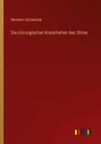 Die chirurgischen Krankheiten des Ohres
