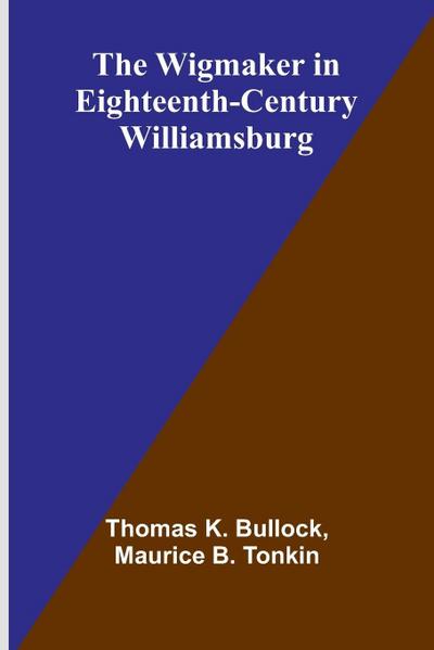 The Wigmaker in Eighteenth-Century Williamsburg