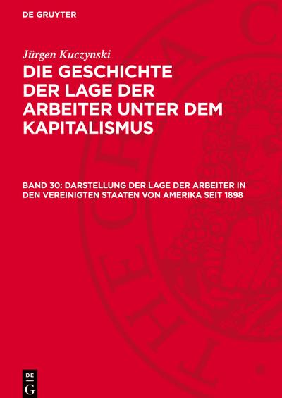 Die Geschichte der Lage der Arbeiter unter dem Kapitalismus, Band 30, Darstellung der Lage der Arbeiter in den Vereinigten Staaten von Amerika seit 1898