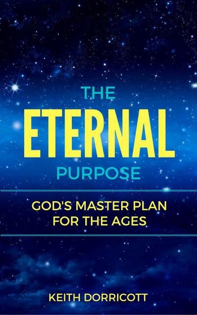The Eternal Purpose: God’s Master Plan for the Ages