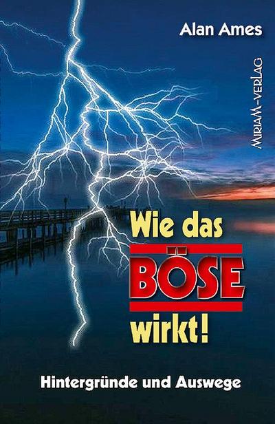 Wie das Böse wirkt!