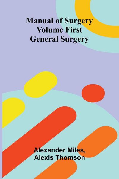Manual of Surgery Volume First