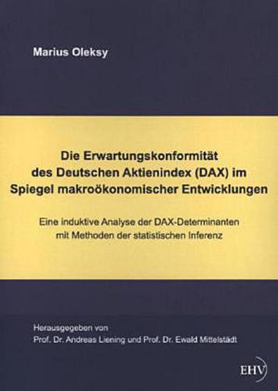 Die Erwartungskonformität des Deutschen Aktienindex (DAX) im Spiegel makroökonomischer Entwicklungen