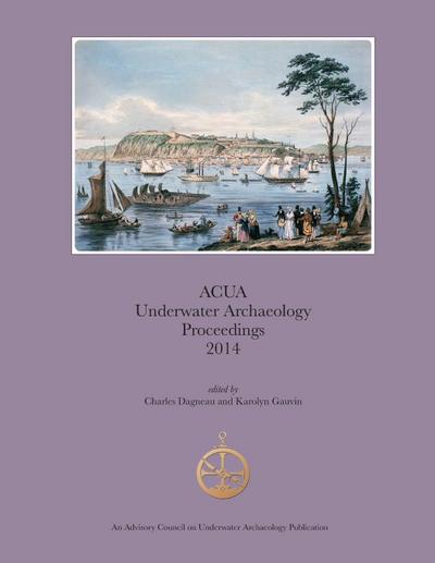 ACUA Underwater Archaeology Proceedings 2014
