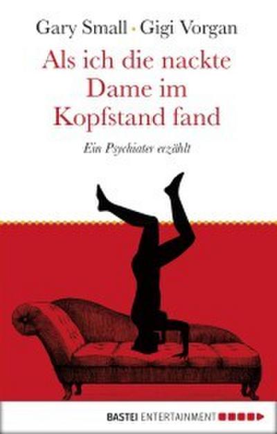 Als ich die nackte Dame im Kopfstand fand