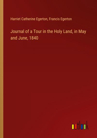 Journal of a Tour in the Holy Land, in May and June, 1840