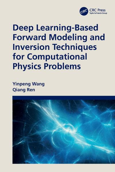 Deep Learning-Based Forward Modeling and Inversion Techniques for Computational Physics Problems