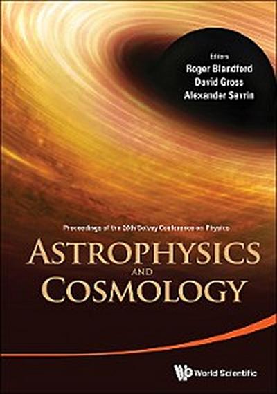 Astrophysics And Cosmology - Proceedings Of The 26th Solvay Conference On Physics