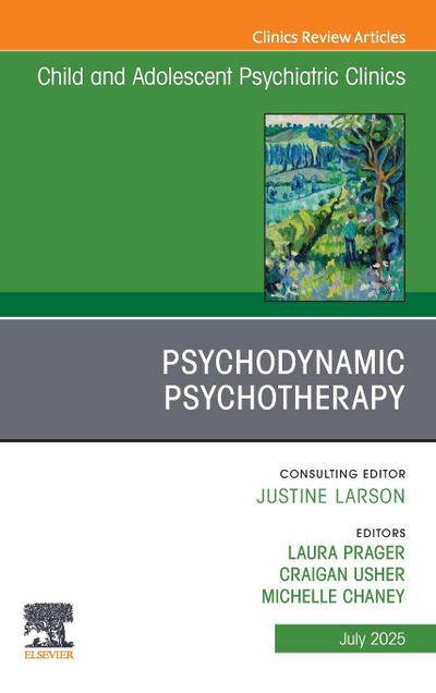 Psychodynamic Psychotherapy, an Issue of Child and Adolescent Psychiatric Clinics of North America