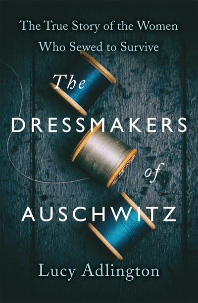 The Dressmakers of Auschwitz