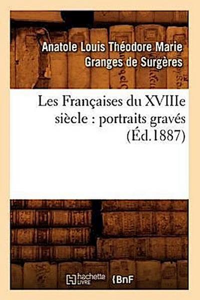 Les Françaises Du Xviiie Siècle: Portraits Gravés (Éd.1887)