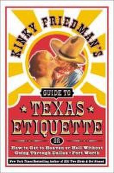 Kinky Friedman’s Guide to Texas Etiquette