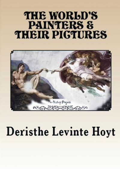 The World’s Painters and Their Pictures
