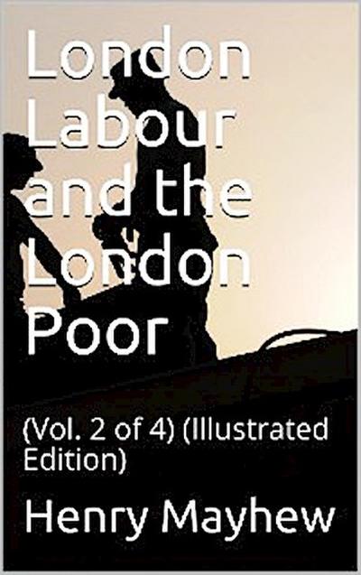 London Labour and the London Poor (Vol. 2 of 4)