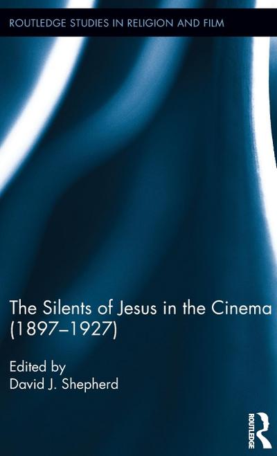 The Silents of Jesus in the Cinema (1897-1927)