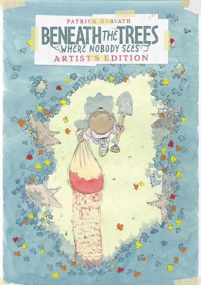 Beneath the Trees Where Nobody Sees Artist’s Edition