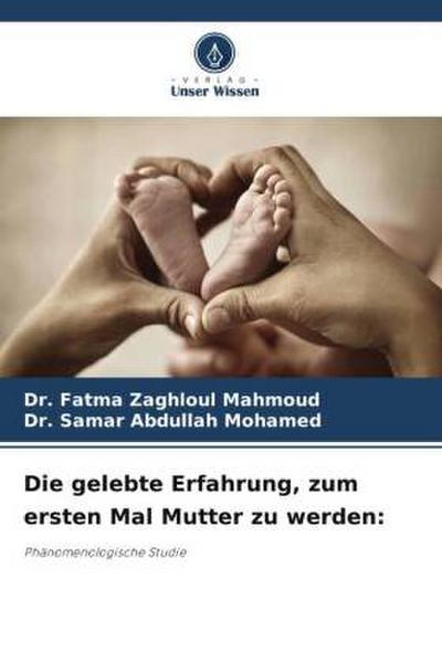 Die gelebte Erfahrung, zum ersten Mal Mutter zu werden: