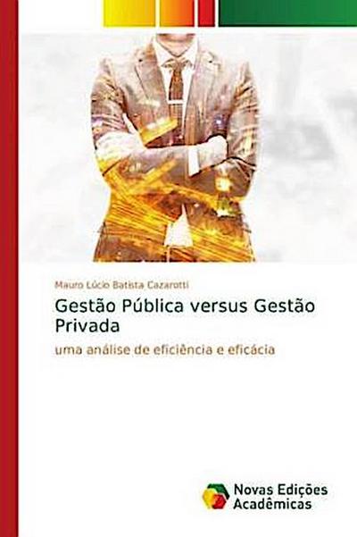 Gestão Pública versus Gestão Privada - Mauro Lúcio Batista Cazarotti