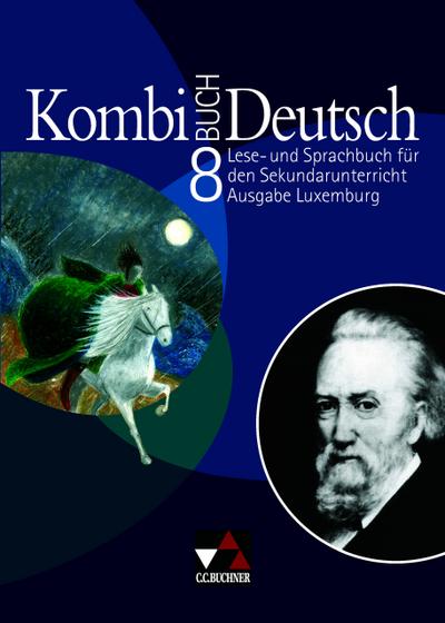 Kombi-Buch Deutsch - Ausgabe Luxemburg / Kombi-Buch Deutsch Luxemburg 8: Lese- und Sprachbuch für den Sekundarunterricht; auf der Basis von Kombi-Buch ... für Erziehung und Berufsausbildung, Luxemburg
