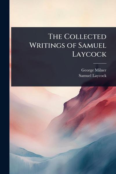 The Collected Writings of Samuel Laycock