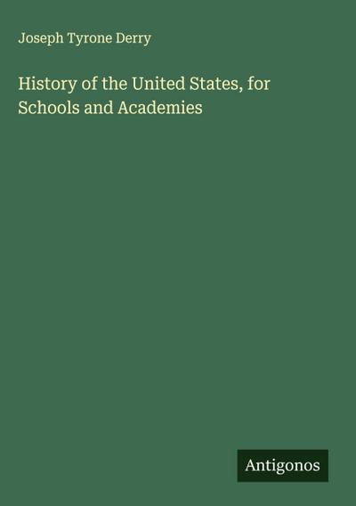 History of the United States, for Schools and Academies