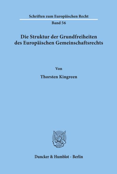 Die Struktur der Grundfreiheiten des Europäischen Gemeinschaftsrechts.