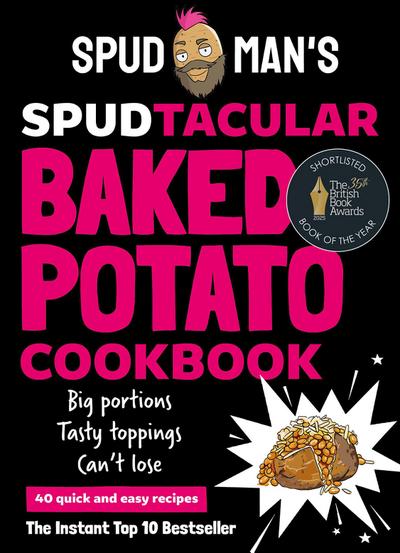 Spud Man’s Spudtacular Baked Potato Cookbook