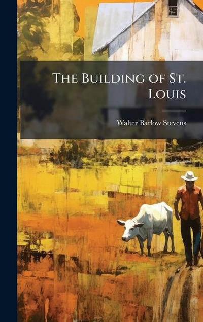 The Building of St. Louis