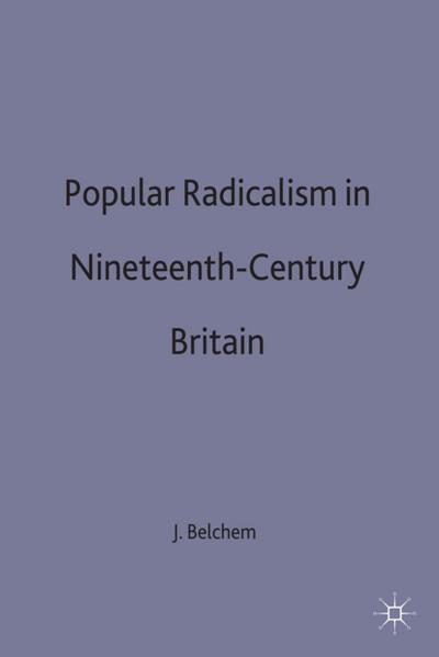 Popular Radicalism in Nineteenth-Century Britain