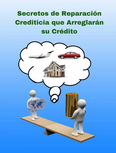 Secretos de Reparacion Crediticia que Arreglaran su Credito