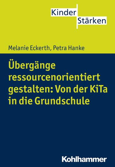 Übergänge ressourcenorientiert gestalten: Von der KiTa in die Grundschule
