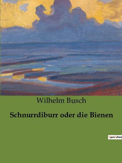 Schnurrdiburr oder die Bienen