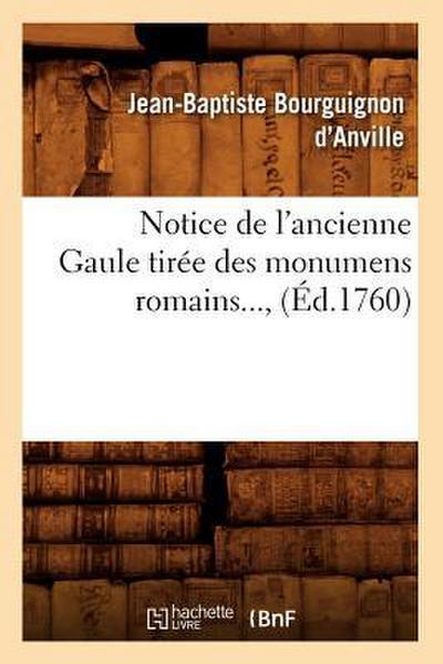 Notice de l’Ancienne Gaule Tirée Des Monumens Romains (Éd.1760)